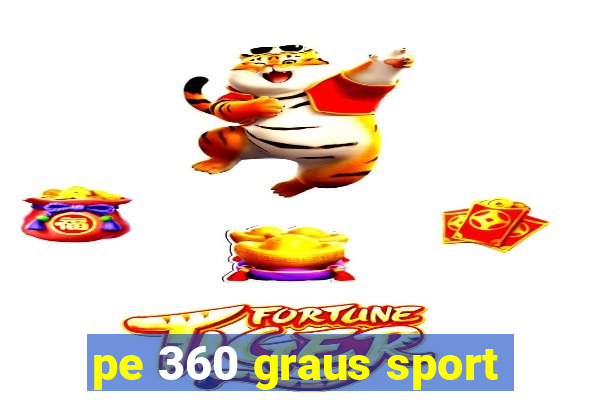 pe 360 graus sport